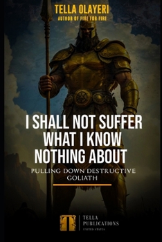 I Shall Not Suffer What I Know Nothing About: Pulling Down Destructive Goliath