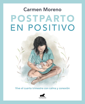Paperback Postparto En Positivo: Vive El Cuarto Trimestre Con Calma Y Conexión / Positive Postpartum: Enjoy the Fourth Trimester Calm and Connected [Spanish] Book