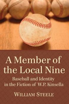 Paperback A Member of the Local Nine: Baseball and Identity in the Fiction of W.P. Kinsella Book