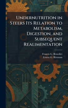 Undernutrition in Steers Its Relation to Metabolism, Digestion, and Subsequent Realimentation