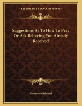 Paperback Suggestions as to How to Pray or Ask Believing You Already Received Book