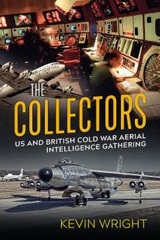 Paperback The Collectors: Us and British Cold War Aerial Intelligence Gathering Book