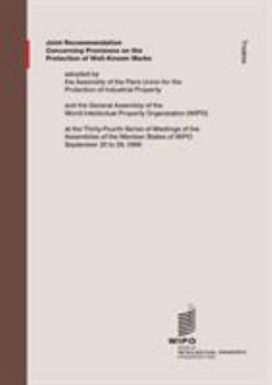Joint Recommendation Concerning Provisions on the Protection of Well-Known Marks: Adopted by the Assembly of the Paris Union for the Protection of Industrial Property, and the General Assembly of the 