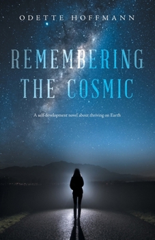 Paperback Remembering the Cosmic: A self-development novel about thriving on Earth Book