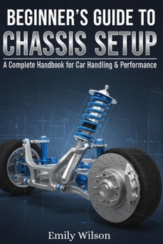 Beginner’s Guide to Chassis Setup: A Complete Handbook for Car Handling & Performance
