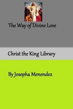 Paperback The Way of Divine Love: or The Message of the Sacred Heart to the World and a Short Biography of His Messenger Sister Josepha Menendez Book