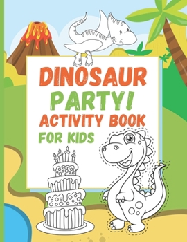 Paperback Dinosaur Party! Activity Book for Kids: Fun and educational activities. Lots of coloring pages, scissor skills and simple counting activities for Kind Book