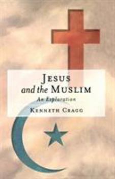 Paperback Jesus and the Muslim: An Exploration Book