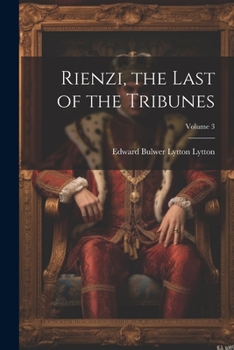 Paperback Rienzi, the Last of the Tribunes; Volume 3 Book