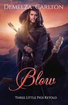 Blow: Three Little Pigs Retold - Book #9 of the Romance a Medieval Fairytale