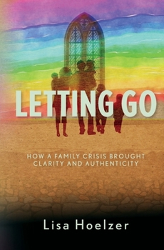 Paperback Letting Go: How a Family Crisis Brought Clarity and Authenticity Book