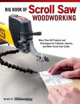 Paperback Big Book of Scroll Saw Woodworking (Best of Ssw&c): More Than 60 Projects and Techniques for Fretwork, Intarsia & Other Scroll Saw Crafts Book