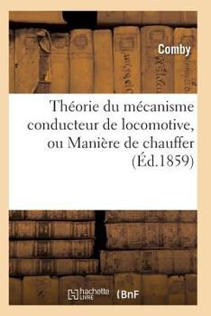 Paperback Théorie Du Mécanisme Conducteur de Locomotive, Ou Manière de Chauffer [French] Book