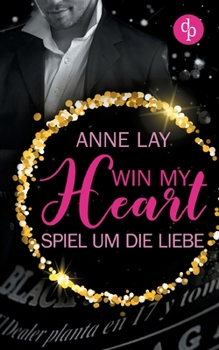 Win my Heart - Spiel um die Liebe (Liebe, Chick-Lit)
