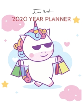 I Can Do It 2020 Year Planner: Unicorn Is Real Dream Come True Unicorn Kawaii Unicorn Monthly and Yearly Planner Blank Lined Themed Year Planner ... 110 Pages for Learning Professional Business