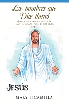 Paperback Los Hombres Que Dios Llamó: -Jesucristo -Abram -Andrés -Daniel -Jacob -Juan El Bautista [Spanish] Book