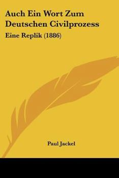 Paperback Auch Ein Wort Zum Deutschen Civilprozess: Eine Replik (1886) [German] Book