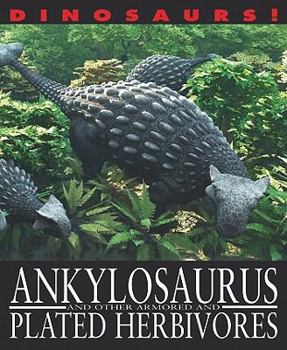 Ankylosaurus and Other Armored and Plated Herbivores - Book  of the Dinosaurs!