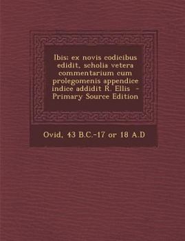 Paperback Ibis; Ex Novis Codicibus Edidit, Scholia Vetera Commentarium Cum Prolegomenis Appendice Indice Addidit R. Ellis [Latin] Book