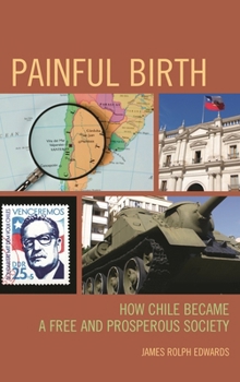 Painful Birth: How Chile Became a Free and Prosperous Society