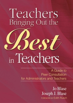 Paperback Teachers Bringing Out the Best in Teachers: A Guide to Peer Consultation for Administrators and Teachers Book