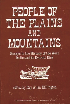 Hardcover People of the Plains and Mountains: Essays in the History of the West Dedicated to Everett Dick Book