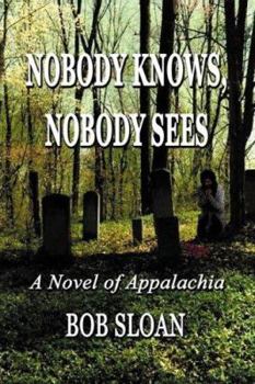 Paperback Nobody Knows, Nobody Sees: A Novel of Appalachia Book