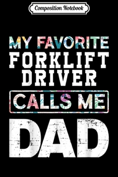 Paperback Composition Notebook: Mens Favorite Forklift Driver Calls Me Dad Funny Journal/Notebook Blank Lined Ruled 6x9 100 Pages Book