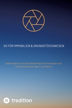 SV für Immobilien & Grundstückswesen: Selbststudium zum Sachverständigen für Immobilien und Grundstückswesen