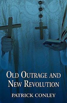 Paperback Old Outrage and New Revolution Book