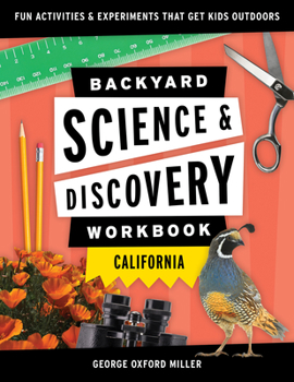 Paperback Backyard Science & Discovery Workbook: California: Fun Activities & Experiments That Get Kids Outdoors Book