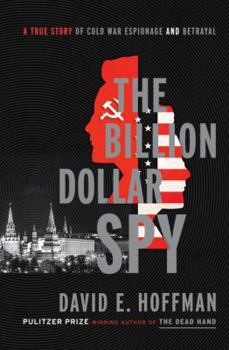 Hardcover The Billion Dollar Spy: A True Story of Cold War Espionage and Betrayal Book