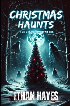 Christmas Haunts: True Legends and Myths