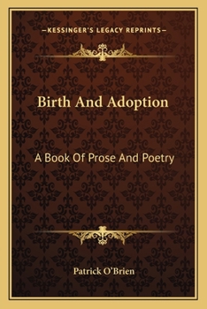 Birth and Adoption: A Book of Prose and Poetry
