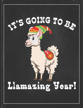 Paperback It's Going To Be Llamazing Year: Cute Alpaca Gifts Llama Llama Books for Kids Lightly Lined Pages Daily Journal Diary Notepad Book