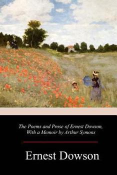 Paperback The Poems and Prose of Ernest Dowson Book