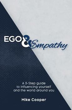 Paperback Ego & Empathy: A 3-step guide to influencing yourself and the world around you Book
