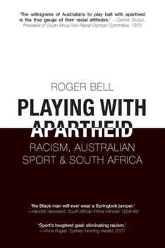 Paperback Playing with Apartheid: Racism, Australian Sport & South Africa Book