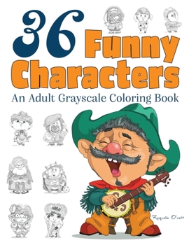 Paperback 36 Funny Characters: An Adult Grayscale Coloring Book