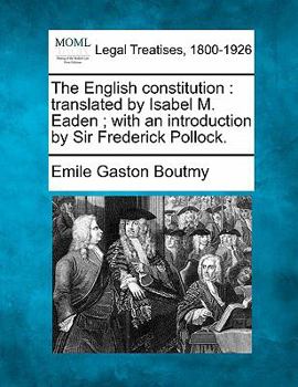 Paperback The English Constitution: Translated by Isabel M. Eaden; With an Introduction by Sir Frederick Pollock. Book