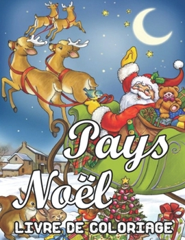 Pays Noël Livre de Coloriage: 50 pages de coloriage sur le thème de Noël Designs amusants, faciles et relaxants (French Edition)