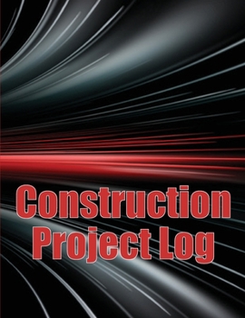 Paperback Construction Project Log: Foremen, Chief Engineer, Site Manager Tracker Construction Site Daily Book to Record Workforce, Tasks, Schedules and M Book