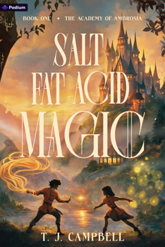 The Academy of Ambrosia: An Epic Fantasy Adventure (Salt Fat Acid Magic)