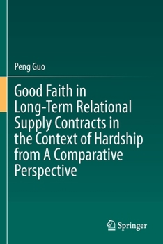 Paperback Good Faith in Long-Term Relational Supply Contracts in the Context of Hardship from a Comparative Perspective Book