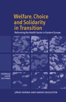 Welfare, Choice and Solidarity in Transition: Reforming the Health Sector in Eastern Europe - Book  of the Federico Caffè Lectures
