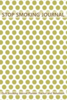 Stop Smoking Journal Quit Smoking Journal Planner Tracker and Notebook: Coloring, Habit Tracker an Inspirational Journal to Help you Quit Smoking - ... Way to Stop Smoking for You - Great Gift Idea