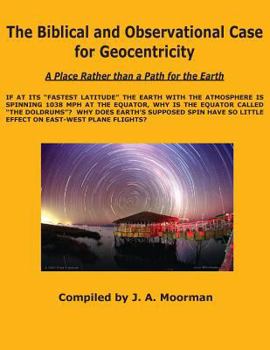 Paperback The Biblical and Observational Case for Geocentricity Book