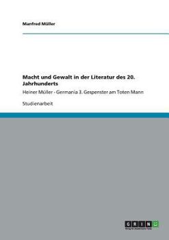 Paperback Macht und Gewalt in der Literatur des 20. Jahrhunderts: Heiner Müller - Germania 3. Gespenster am Toten Mann [German] Book