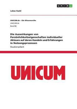 Paperback Die Auswirkungen von Persönlichkeitseigenschaften individueller Akteure auf deren Handeln und Erfahrungen in Nutzungsprozessen [German] Book