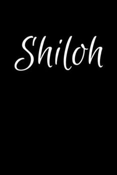 Shiloh: Notebook Journal for Women or Girl with the name Shiloh - Beautiful Elegant Bold & Personalized Gift - Perfect for Leaving Coworker Boss ... or Graduation - 6x9 Diary or A5 Notepad.